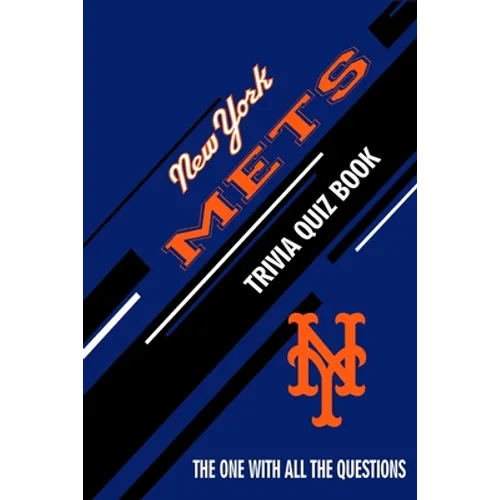 New York Mets Trivia Quiz Book: The One With All The Questions