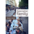 Redemptive Family: How church as a family, rooted in a place, lies at the heart of God's mission
