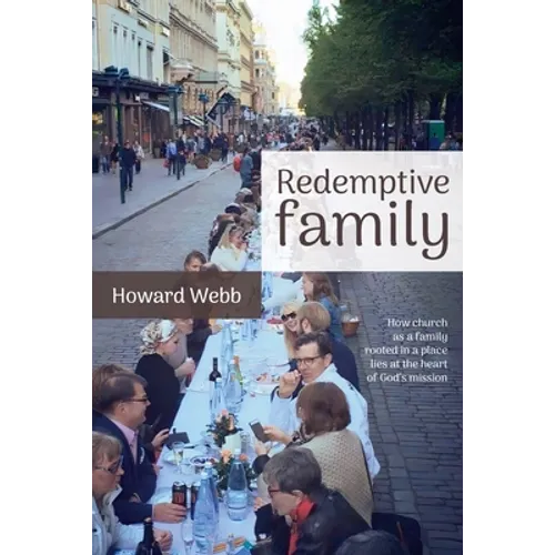 Redemptive Family: How church as a family, rooted in a place, lies at the heart of God's mission
