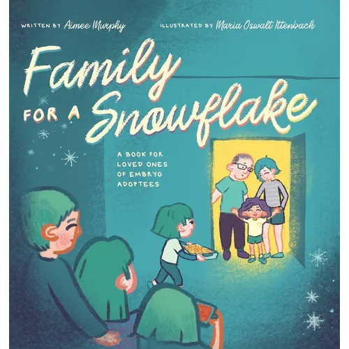 Family for a Snowflake: A Book for Loved Ones of Embryo Adoptees