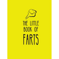 The Little Book of Farts: Everything You Didn't Need to Know and More!