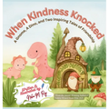 When Kindness Knocked: A Gnome, A Dino, and Two Inspiring Tales of Friendship