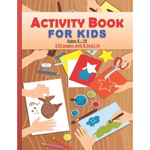 Activity Book for Kids: Amazing activity Book for kids between 8 and 10 years old both boys and girls. 122 pages and 8,5x11 in. Great gift for