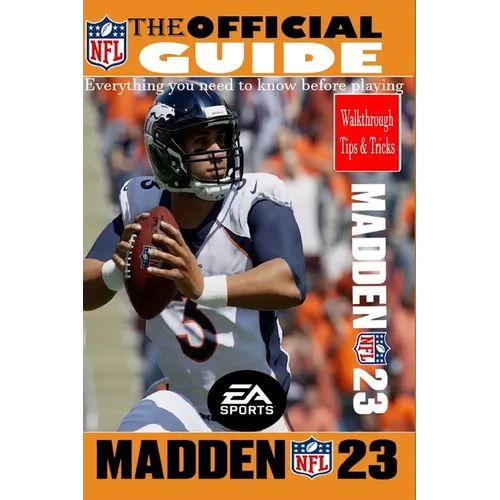 MADDEN NFL 23 The Official Game Guide: Offensive and Defense Guide, Tips, Tricks, Rankings, And More