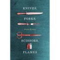 Knives, Forks, Scissors, Flames