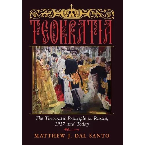 Teokratia: The Theocratic Principle in Russia, 1917 and Today