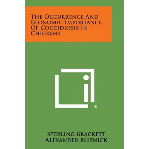 The Occurrence and Economic Importance of Coccidiosis in Chickens