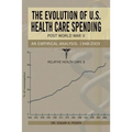 The Evolution of U.S. Health Care Spending Post World War II: An Empirical Analysis: 1948-2009