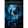 Beautiful: A dark and sweet, modern Beauty and the Beast retelling