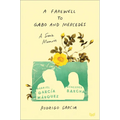 A Farewell to Gabo and Mercedes: A Son's Memoir of Gabriel García Márquez and Mercedes Barcha