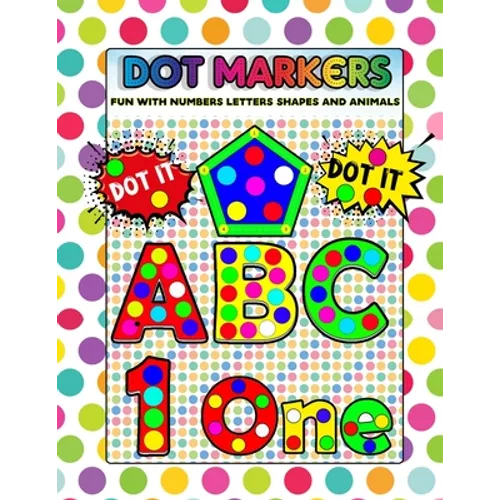 Dot Markers Fun with Numbers Letters Shapes and Animals: Big Daubers Dot Markers For Kids Ages 3-5, Children, Toddlers Activity Book. Dot Marker Workb