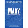 Mary: When God Shares His Glory