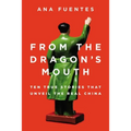 From the Dragon's Mouth: 10 True Stories that Unveil the Real China