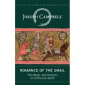 Romance of the Grail: The Magic and Mystery of Arthurian Myth