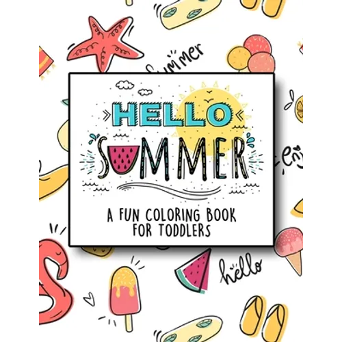 Hello Summer: A Fun Coloring Book for Toddlers