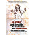 Go Ahead and Shoot Me! and Other True Cases about Ordinary Criminals