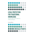 Legal Protection for Traditional Knowledge: Towards a New Law for Indigenous Intellectual Property