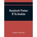 Massachusetts Privateers Of The Revolution