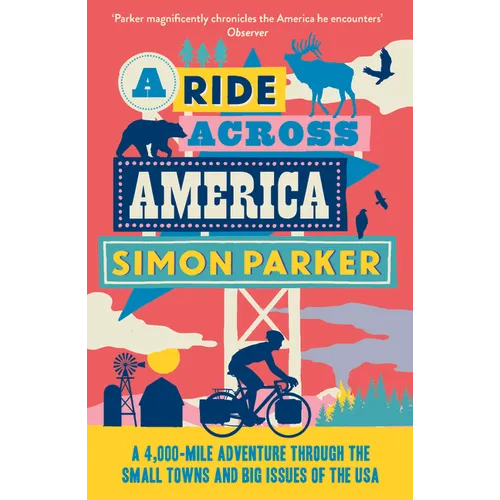 A Ride Across America: A 4,000-Mile Adventure Through the Small Towns and Big Issues of the USA