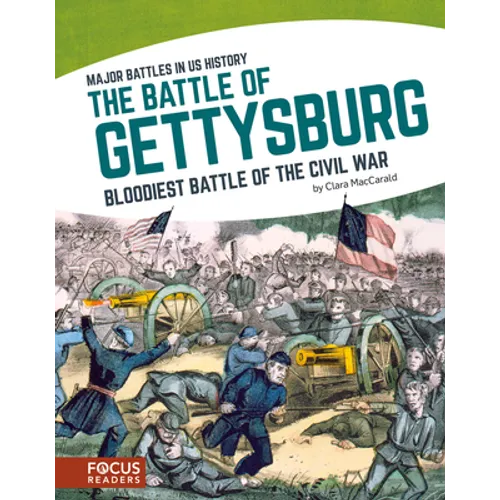 The Battle of Gettysburg: Bloodiest Battle of the Civil War
