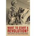 Want to Start a Revolution?: Radical Women in the Black Freedom Struggle