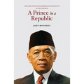 A Prince in a Republic: The Life of Sultan Hamengku Buwono IX of Yogyakarta