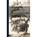 Sailing Ships and Their Story: The Story of Their Development From The Earliest Times to The Present Day