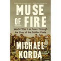 Muse of Fire: World War I as Seen Through the Lives of the Soldier Poets