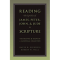 Reading the Epistles of James, Peter, John & Jude as Scripture: The Shaping and Shape of a Canonical Collection