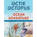 Octie Octopus and the Ocean Adventure: Book 1