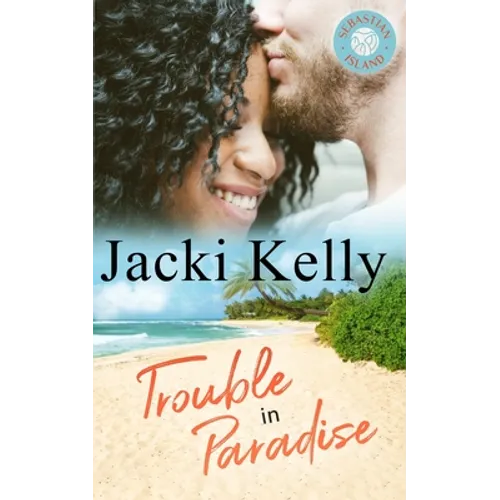 Trouble In Paradise: Sebastian Island Book 2