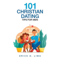 101 Christian Dating Tips for Men