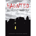 Haunted Worcestershire