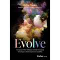 Evolve: Leveraging Artificial Intelligence and Natural Language Technologies to Enable Superhuman Capabilities