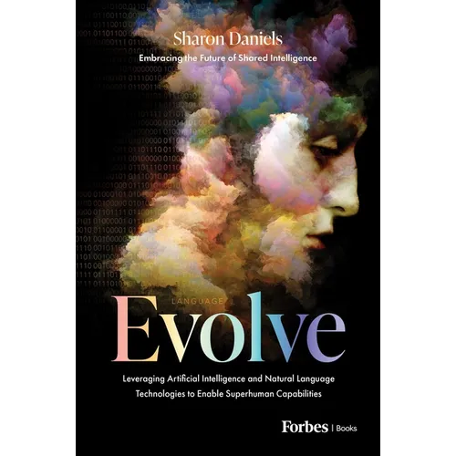 Evolve: Leveraging Artificial Intelligence and Natural Language Technologies to Enable Superhuman Capabilities