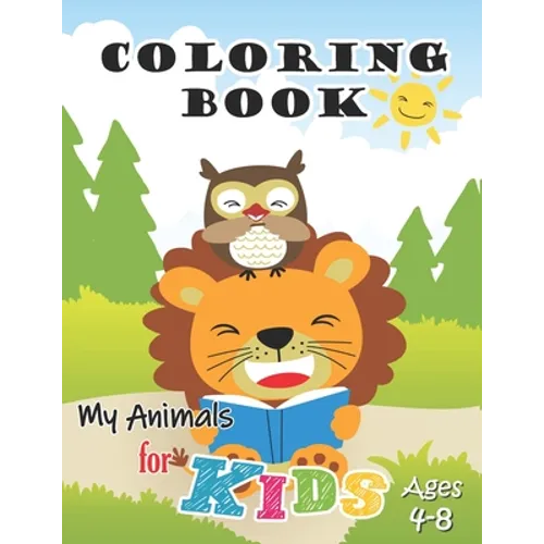 My Animals Coloring Book for Kids Ages 4-8: Jumbo Coloring Book for Kids, Preschoolers and Children with Cute animals and friends