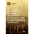 Selected Papers from 2018 IEEE International Conference on High Voltage Engineering (ICHVE 2018)