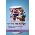 Not Your Mother's Mystic: Awakening isn't about escaping life. It's about igniting it.