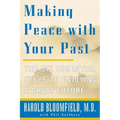 Making Peace with Your Past: The Six Essential Steps to Enjoying a Great Future