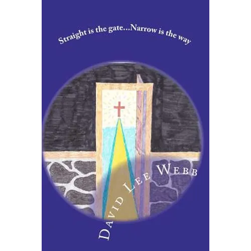 Straight is the gate, Narrow is the way