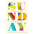 Sunday Matters: 52 Devotionals to Prepare Your Heart for Church
