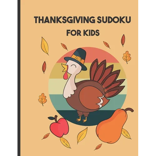 thanksgiving sudoku for kids: Perfect Thanksgiving Gift - Fun Sudoku Puzzles Game Book for Girls and boys age