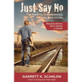 Just Say No for Parents, Grandparents, Aunts, and Uncles: A Powerful Plan to Help Your Teen Confront Drugs, Alcohol, and Tobacco in High School