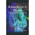 Knowledge is Power: A Logical Meaning of Life
