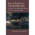 Bayou Battles for Vicksburg: The Swamp and River Expeditions, January 1-April 30, 1863