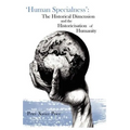 'Human Specialness': The Historical Dimension & the Historicisation of Humanity
