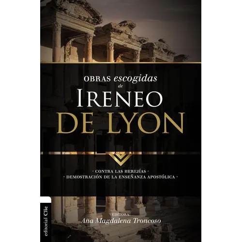 El Obras escogidas de Ireneo de Lyon: Contra las herej��as. Demostraci��n de la ense��anza apost�A