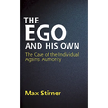 The Ego and His Own: The Case of the Individual Against Authority