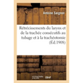 Rétrécissements Du Larynx Et de la Trachée Consécutifs Au Tubage Et À La Trachéotomie