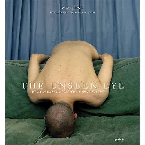 The Unseen Eye (Signed Edition): Photographs from the Unconscious